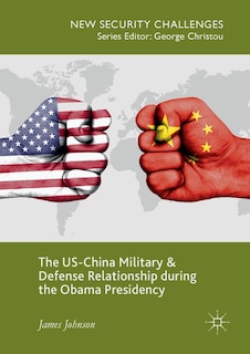 Front cover_The Us-china Military And Defense Relationship During The Obama Presidency
