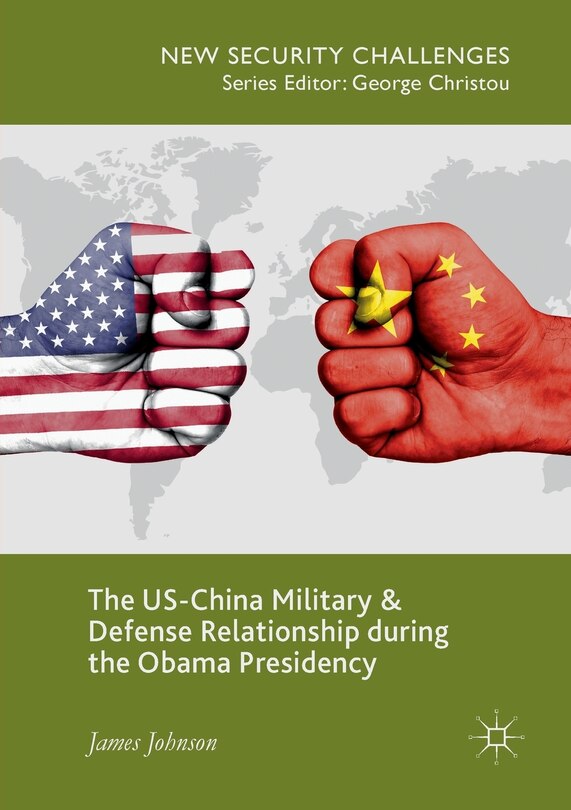 Front cover_The Us-china Military And Defense Relationship During The Obama Presidency