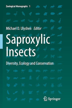 Saproxylic Insects: Diversity, Ecology And Conservation