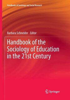 Front cover_Handbook Of The Sociology Of Education In The 21st Century