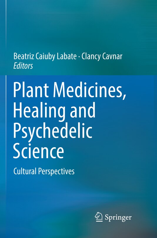 Front cover_Plant Medicines, Healing And Psychedelic Science