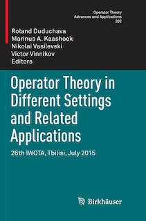 Front cover_Operator Theory In Different Settings And Related Applications