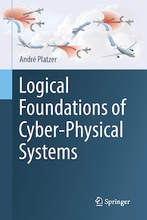 Front cover_Logical Foundations Of Cyber-physical Systems