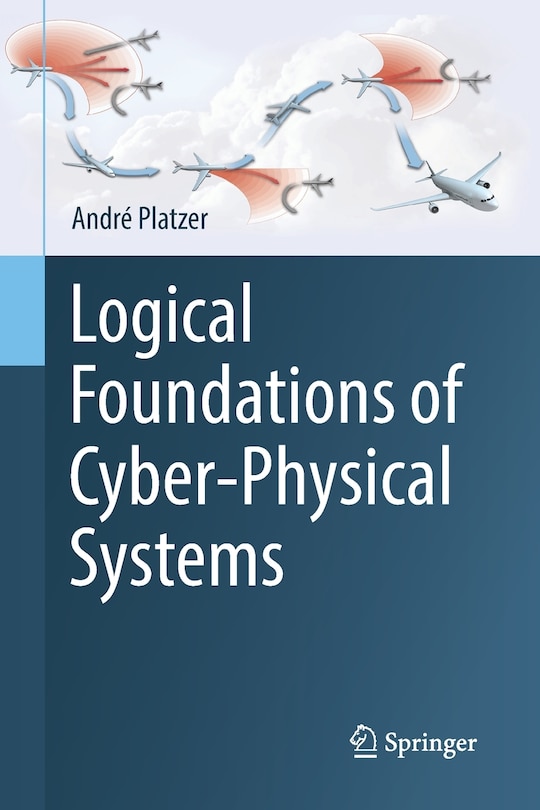Front cover_Logical Foundations Of Cyber-physical Systems