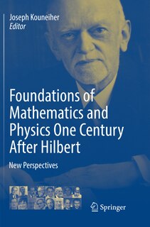 Front cover_Foundations Of Mathematics And Physics One Century After Hilbert