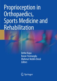 Proprioception In Orthopaedics, Sports Medicine And Rehabilitation