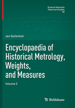 Encyclopaedia Of Historical Metrology, Weights, And Measures: Volume 3