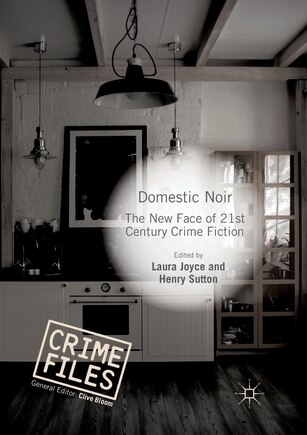 Domestic Noir: The New Face Of 21st Century Crime Fiction