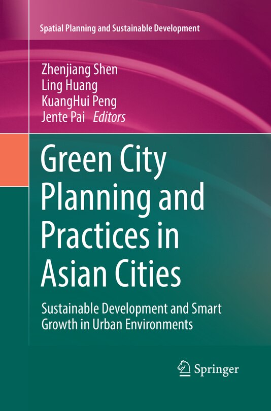 Green City Planning And Practices In Asian Cities: Sustainable Development And Smart Growth In Urban Environments