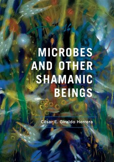 Front cover_Microbes and Other Shamanic Beings