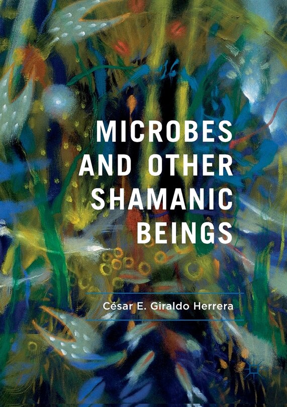 Front cover_Microbes and Other Shamanic Beings