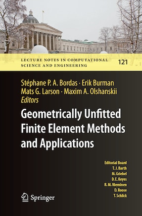 Geometrically Unfitted Finite Element Methods And Applications: Proceedings Of The Ucl Workshop 2016