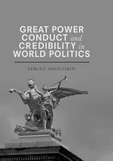 Front cover_Great Power Conduct And Credibility In World Politics