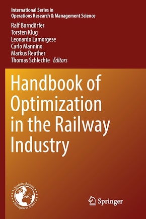 Handbook of Optimization in the Railway Industry