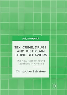 Front cover_Sex, Crime, Drugs, and Just Plain Stupid Behaviors