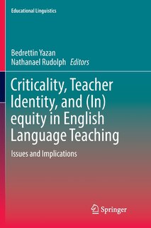 Front cover_Criticality, Teacher Identity, And (in)equity In English Language Teaching