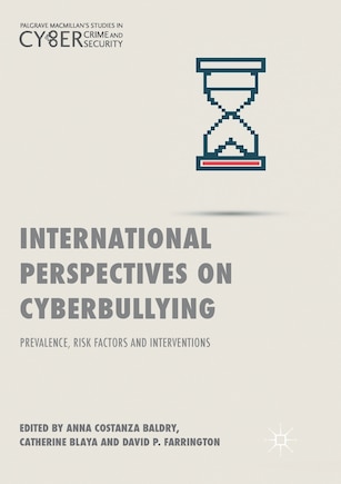 International Perspectives On Cyberbullying: Prevalence, Risk Factors And Interventions