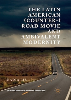 Couverture_The Latin American (counter-) Road Movie And Ambivalent Modernity