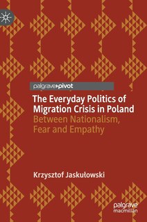 Front cover_The Everyday Politics Of Migration Crisis In Poland