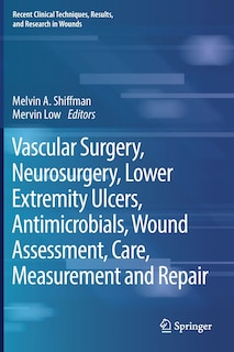 Front cover_Vascular Surgery, Neurosurgery, Lower Extremity Ulcers, Antimicrobials, Wound Assessment, Care, Measurement And Repair