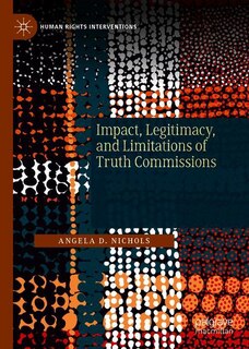 Front cover_Impact, Legitimacy, And Limitations Of Truth Commissions