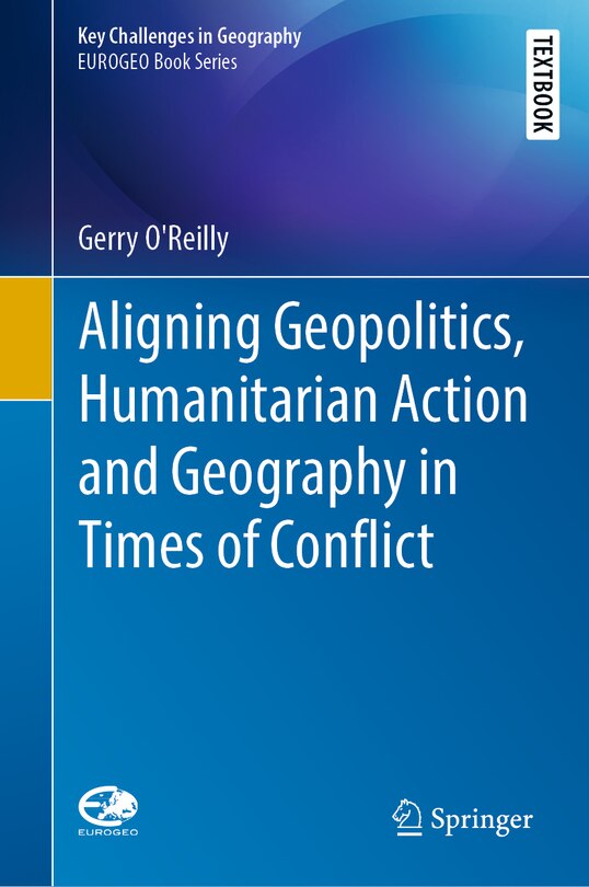 Front cover_Aligning Geopolitics, Humanitarian Action And Geography In Times Of Conflict