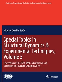 Special Topics In Structural Dynamics: Proceedings Of The 37th Imac, A Conference And Exposition On Structural Dynamics 2019