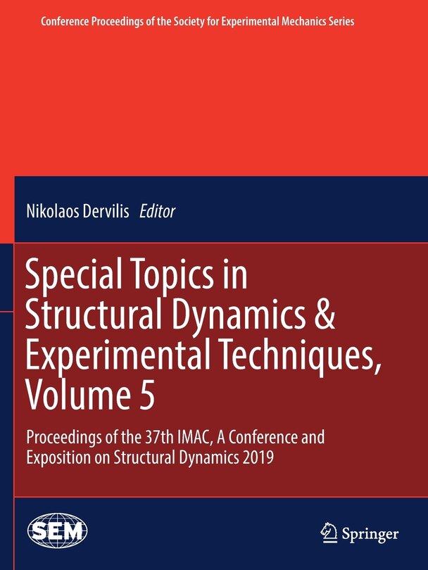 Special Topics In Structural Dynamics: Proceedings Of The 37th Imac, A Conference And Exposition On Structural Dynamics 2019