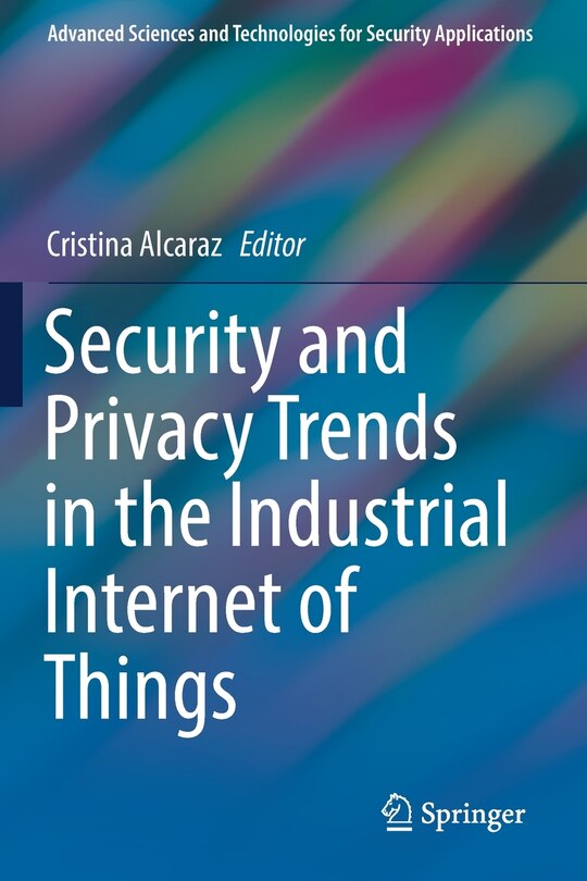 Security And Privacy Trends In The Industrial Internet Of Things