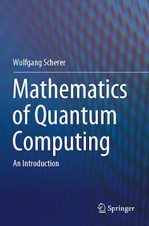 Front cover_Mathematics Of Quantum Computing