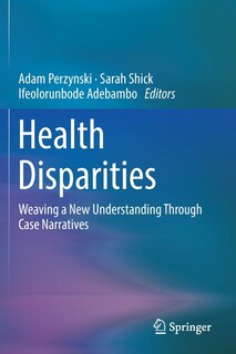 Health Disparities: Weaving A New Understanding Through Case Narratives