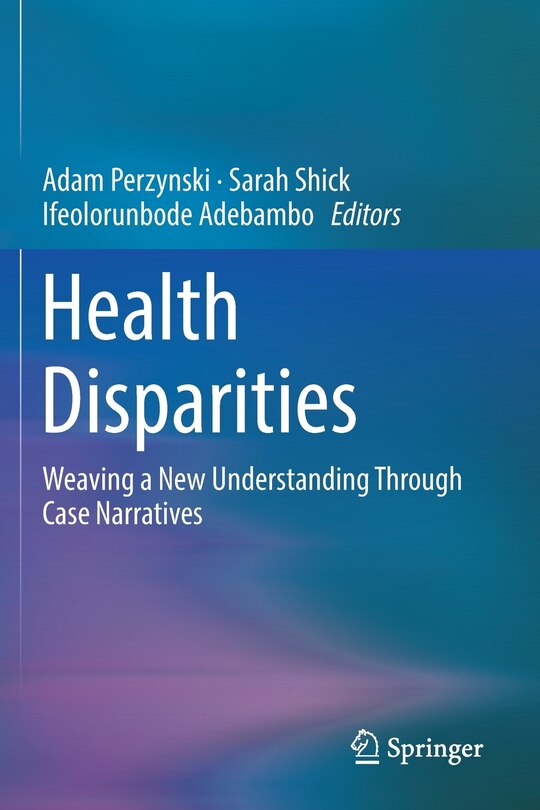 Health Disparities: Weaving A New Understanding Through Case Narratives