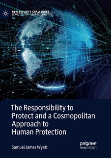 Front cover_The Responsibility To Protect And A Cosmopolitan Approach To Human Protection