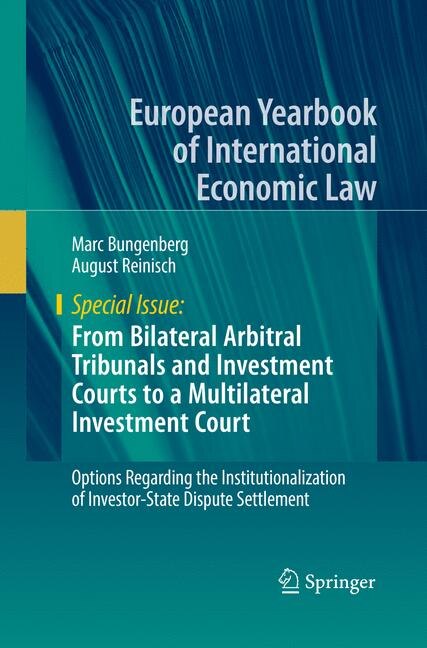 Front cover_From Bilateral Arbitral Tribunals And Investment Courts To A Multilateral Investment Court