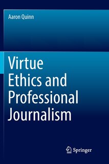 Couverture_Virtue Ethics And Professional Journalism