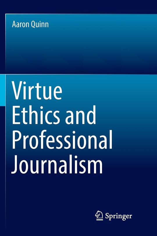 Couverture_Virtue Ethics And Professional Journalism
