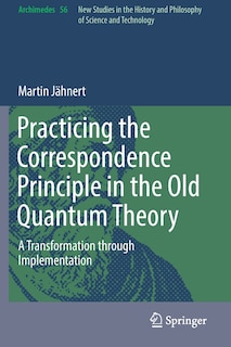 Couverture_Practicing The Correspondence Principle In The Old Quantum Theory