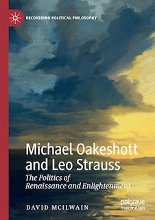 Front cover_Michael Oakeshott And Leo Strauss