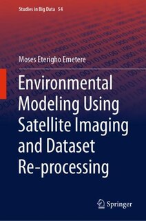 Couverture_Environmental Modeling Using Satellite Imaging And Dataset Re-processing