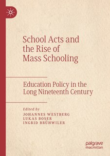 Front cover_School Acts And The Rise Of Mass Schooling