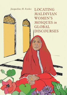 Locating Maldivian Women's Mosques In Global Discourses