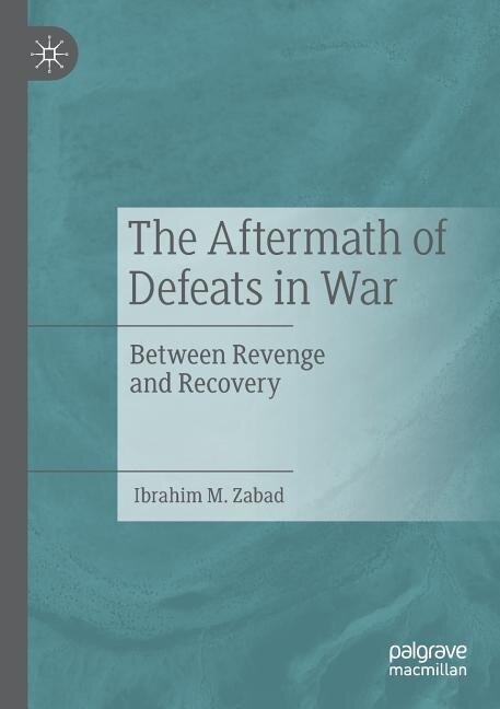 The Aftermath of Defeats in War: Between Revenge and Recovery