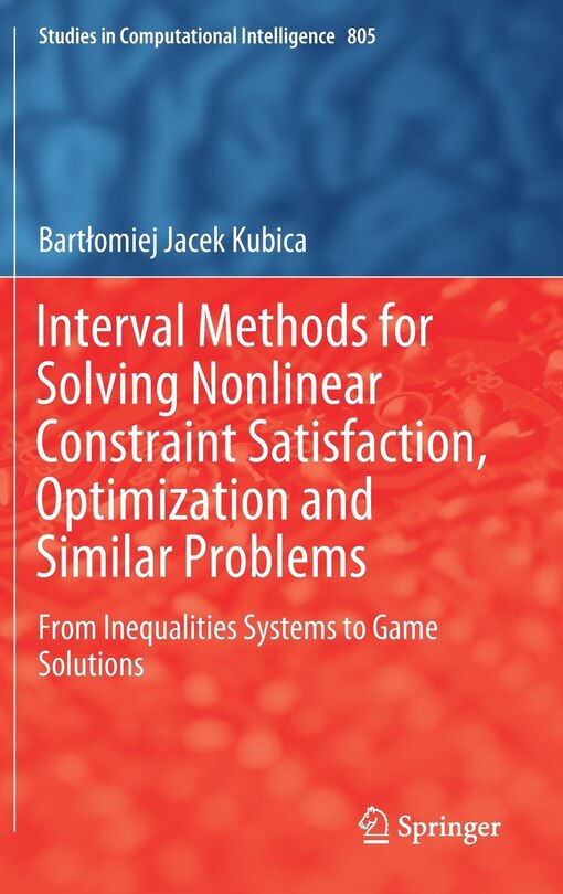 Front cover_Interval Methods For Solving Nonlinear Constraint Satisfaction, Optimization And Similar Problems