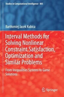 Interval Methods for Solving Nonlinear Constraint Satisfaction, Optimization and Similar Problems: From Inequalities Systems to Game Solutions