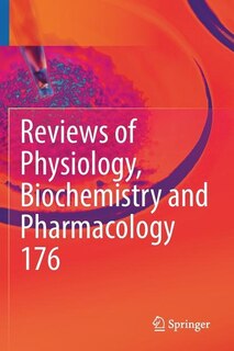 Reviews of Physiology, Biochemistry and Pharmacology 176