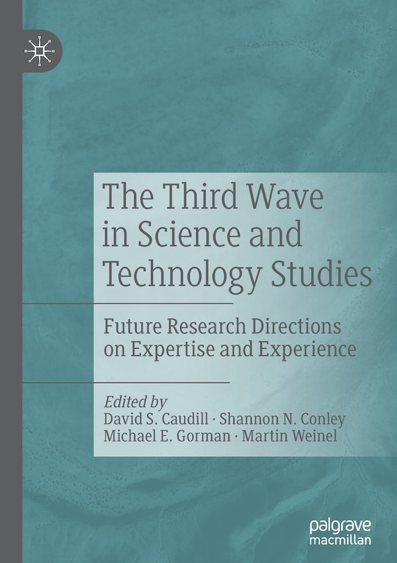 The Third Wave In Science And Technology Studies: Future Research Directions On Expertise And Experience