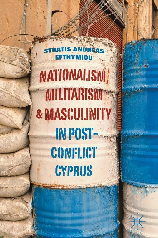 Couverture_Nationalism, Militarism And Masculinity In Post-conflict Cyprus