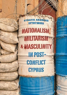 Nationalism, Militarism And Masculinity In Post-conflict Cyprus