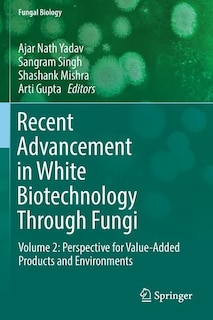 Recent Advancement in White Biotechnology Through Fungi: Volume 2: Perspective for Value-Added Products and Environments