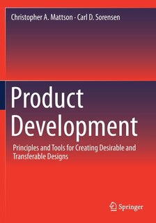 Product Development: Principles And Tools For Creating Desirable And Transferable Designs